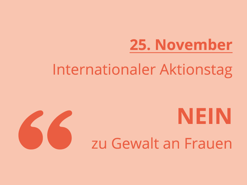 25. November – Internationaler Aktionstag „NEIN zu Gewalt an Frauen“